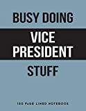 Busy Doing Vice President Stuff: 150 Page Lined Notebook