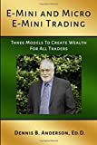 E-MINI AND MICRO E-MINI TRADING: Three Models to Create Wealth for All Traders