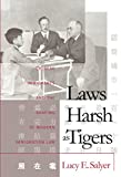 Laws Harsh As Tigers: Chinese Immigrants and the Shaping of Modern Immigration Law (Studies in Legal History)