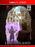 Skull and Thrones: A LitRPG/GameLit Adventure (The Bad Guys Book 3)