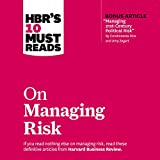 HBR's 10 Must Reads on Managing Risk: HBR's 10 Must Reads Series