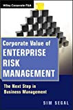 Corporate Value of Enterprise Risk Management: The Next Step in Business Management (Wiley Corporate F&A Book 3)