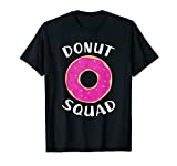 Donut Squad Shirt | Funny Donut Shirts Donut Lover Gift T-Shirt