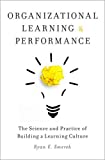 Organizational Learning and Performance: The Science and Practice of Building a Learning Culture