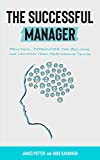 The Successful Manager: Practical Approaches for Building and Leading High-Performing Teams