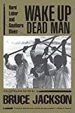 Wake Up Dead Man: Hard Labor and Southern Blues