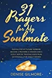 31 Prayers for My Soulmate: Prayers for My Future Husband. Devotionals for Single Women (Singles Devotionals Book 1)