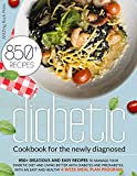 Diabetic Cookbook For The Newly Diagnosed: 850+ Delicious And Easy Recipes To Manage Your Diabetic Diet & Living Better With Diabetes And Prediabetes. ... Program (Diabetic and Healthy Meal prep)