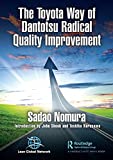 The Toyota Way of Dantotsu Radical Quality Improvement