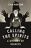 Calling the Spirits: A History of Seances