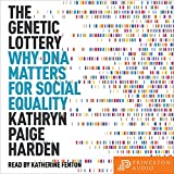 The Genetic Lottery: Why DNA Matters for Social Equality