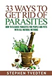 33 Ways To Get Rid of Parasites: How To Cleanse Parasites For People and Pets With All Natural Methods