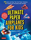 Ultimate Paper Airplanes for Kids: The Best Guide to Paper Airplanes!: Includes Instruction Book with 12 Innovative Designs & 48 Tear-Out Paper Planes