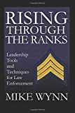 Rising Through The Ranks: Leadership Tools and Techniques for Law Enforcement
