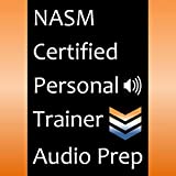 NASM Certified Personal Trainer Audio Prep: Chapter-by-Chapter Audio That Highlights the Key Information Required to Pass the National Academy of Sports Medicine Certified Personal Trainer Exam