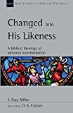 Changed into His Likeness: A Biblical Theology of Personal Transformation (New Studies in Biblical Theology, Volume 55)