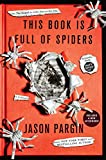 This Book Is Full of Spiders: Seriously, Dude, Don't Touch It (John Dies at the End 2)