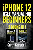 iPhone 12 User Manual for Beginners: 2 IN1- iPhone 12 Series User Guide and iPhone 12 Camera User Guide