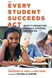 The Every Student Succeeds Act (ESSA): What It Means for Schools, Systems, and States (Educational Innovations Series)