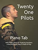 Twenty One Pilots: Piano Tab with Note Letters & Fingering Numbers A Revolutionary Way to Read & Play