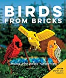 Birds from Bricks: Amazing LEGO(R) Designs That Take Flight - With 15 Step-by-Step Projects