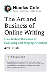 The Art and Business of Online Writing: How to Beat the Game of Capturing and Keeping Attention