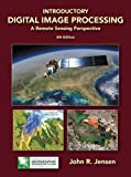 Introductory Digital Image Processing: A Remote Sensing Perspective (Pearson Series in Geographic Information Science)