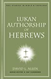 Lukan Authorship of Hebrews (New American Commentary Studies in Bible and Theology Book 8)
