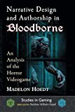 Narrative Design and Authorship in Bloodborne: An Analysis of the Horror Videogame (Studies in Gaming)