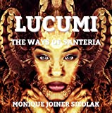 Lucumi: The Ways of Santeria: Mojo's African Magic, Book 4