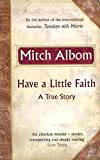 [Have a Little Faith] (By: Mitch Albom) [published: September, 2009]