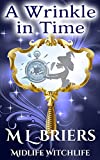 A Wrinkle in Time: A Paranormal Woman's Fiction Novel (Midlife Witchlife Series - Book Two)