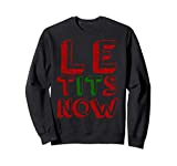 Le tits now funny Christmas jumper with let is snow Slogan Sweatshirt
