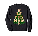 Le Tits Now Shirt - Let It Snow Shirt - Humor Christmas Sweatshirt