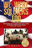 We Were Soldiers Too: Serving As A Reagan Soldier During The Cold War