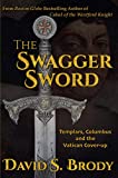 The Swagger Sword: Templars, Columbus and the Vatican Cover-up (Templars in America Series Book 8)