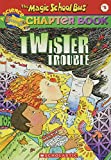 Twister Trouble (The Magic School Bus Chapter Book, No. 5)