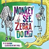 Monkey See, Zebra Do: A Zoo Party (Shankman & O'Neill)