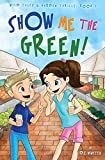 Show Me The Green!: Education Edition (Wild Tales & Garden Thrills)
