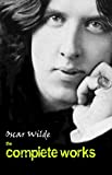 Oscar Wilde: The Complete Works