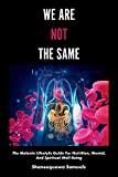 We Are Not the Same: The Melanin Lifestyle Guide for Nutrition, Mental, And Spiritual Well-Being (1)