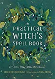 The Practical Witch's Spell Book: For Love, Happiness, and Success