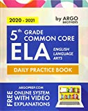 5th Grade Common Core ELA (English Language Arts): Daily Practice Workbook | 300+ Practice Questions and Video Explanations | Common Core State ... (Common Core ELA Workbooks by ArgoPrep)