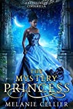 The Mystery Princess: A Retelling of Cinderella (Return to the Four Kingdoms Book 2)