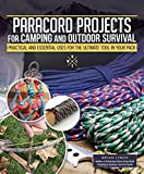 Paracord Projects For Camping and Outdoor Survival: Practical and Essential Uses for the Ultimate Tool in Your Pack (Fox Chapel Publishing) Survival Basics, 7 Ways to Carry Cordage & 60 Ways to Use It