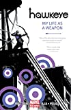 Hawkeye Vol. 1: My Life As A Weapon (Hawkeye Series)