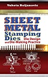 Sheet Metal Stamping Dies: Die Design and Die-Making Practice (Volume 1)