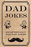 Dad Jokes: Exceptionally Bad Dad Jokes (Terribly Good Dad Jokes)