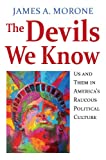 The Devils We Know: Us and Them in America's Raucous Political Culture