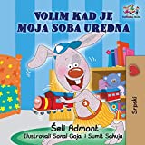 I Love to Keep My Room Clean (Serbian Book for Kids): Serbian Children's Book (Serbian Bedtime Collection) (Serbian Edition)